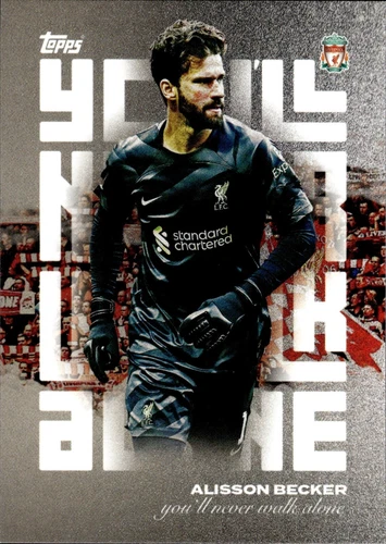 Alisson Becker 2023 Topps You'll Never Walk Alone